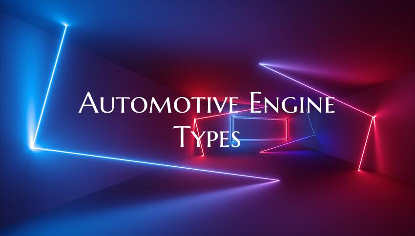 Automotive Engine Types