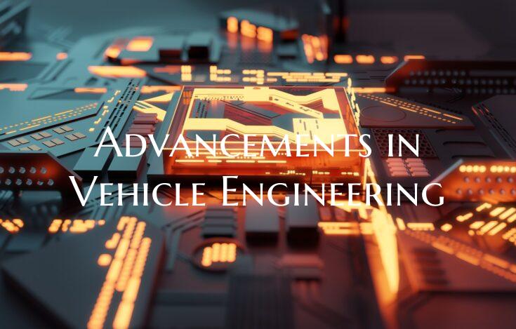 Advancements in Vehicle Engineering