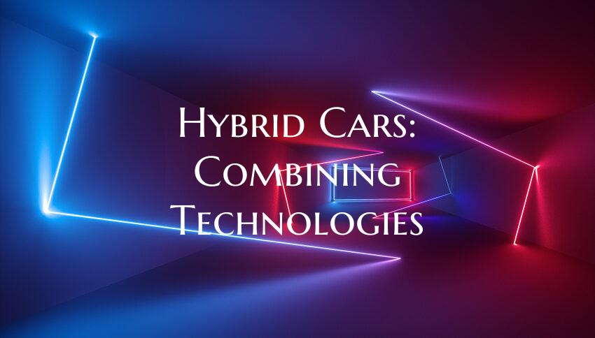 Hybrid Cars: Combining Technologies
