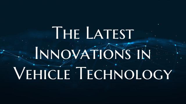 The Latest Innovations in Vehicle Technology